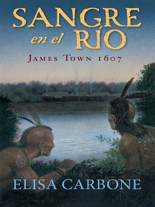 Cover image for Sangre en el río. James Town, 1607 / Blood on the River